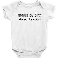 Genius By Birth Slacker By Choice Baby Bodysuit | Artistshot