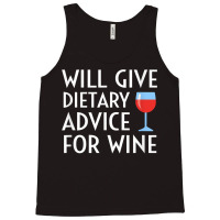 Will Give Dietary Advice For Wine Funny Dietician Dietitian T Shirt Tank Top | Artistshot