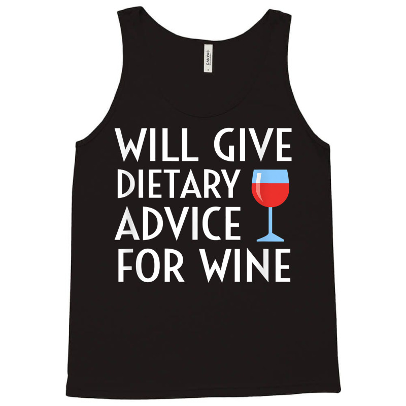 Will Give Dietary Advice For Wine Funny Dietician Dietitian T Shirt Tank Top by maionexzweddel1i | Artistshot