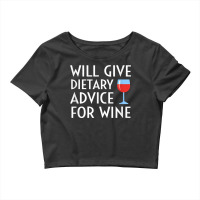 Will Give Dietary Advice For Wine Funny Dietician Dietitian T Shirt Crop Top | Artistshot