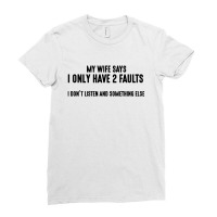 I Only Have Two Faults Funny T Shirts Ladies Fitted T-shirt | Artistshot