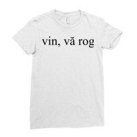 Wine Please Vin Va Rog Romanian Language Group Travel Gift T Shirt Ladies Fitted T-shirt | Artistshot