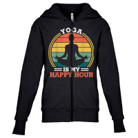 Yoga Is My Happy Hour Meditate   Yoga Meditation Spiritual T Shirt Youth Zipper Hoodie | Artistshot