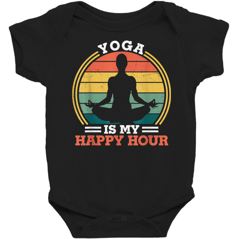 Yoga Is My Happy Hour Meditate   Yoga Meditation Spiritual T Shirt Baby Bodysuit by kewisharemeliadq | Artistshot