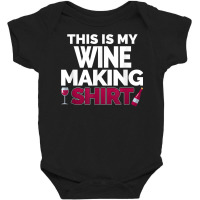 Winemaker This Is My Wine Making Shirt For Professional T Shirt Baby Bodysuit | Artistshot