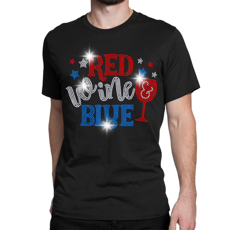 Woman Red Wine And Blue Bling Rhinestone 4th Of July T Shirt Classic T-shirt by maionexzweddel1i | Artistshot