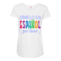 Dimelo En Espanol Bilingual Spanish Teacher T Shirt Maternity Scoop Neck T-shirt | Artistshot