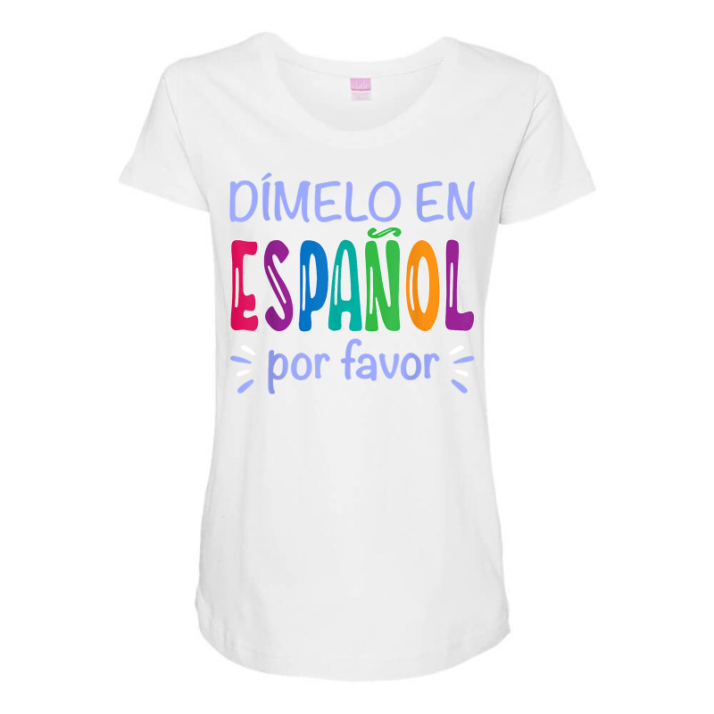 Dimelo En Espanol Bilingual Spanish Teacher T Shirt Maternity Scoop Neck T-shirt by maionexzweddel1i | Artistshot