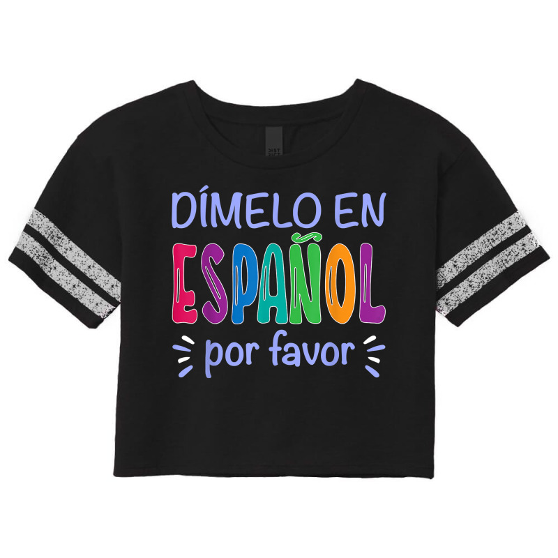 Dimelo En Espanol Bilingual Spanish Teacher T Shirt Scorecard Crop Tee by maionexzweddel1i | Artistshot