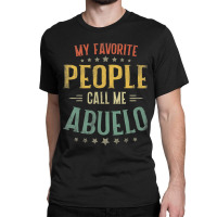 Mens My Favorite People Call Me Abuelo  Fathers Day Classic T-shirt | Artistshot