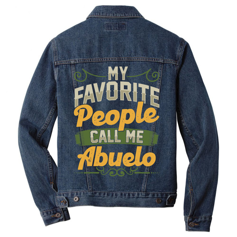 Mens My Favorite People Call Me Abuelo Funny Fathers Day Gifts Men Denim Jacket by Binhthai9809 | Artistshot