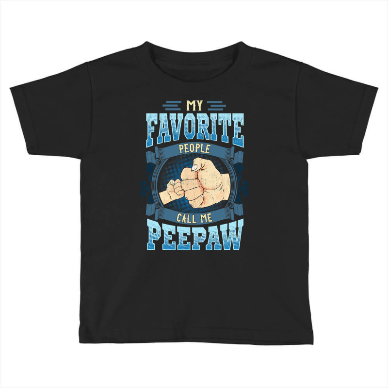 Mens My Favorite People Call Me Peepaw Gifts Peepaw Fathers Day Toddler T-shirt by Binhthai9809 | Artistshot