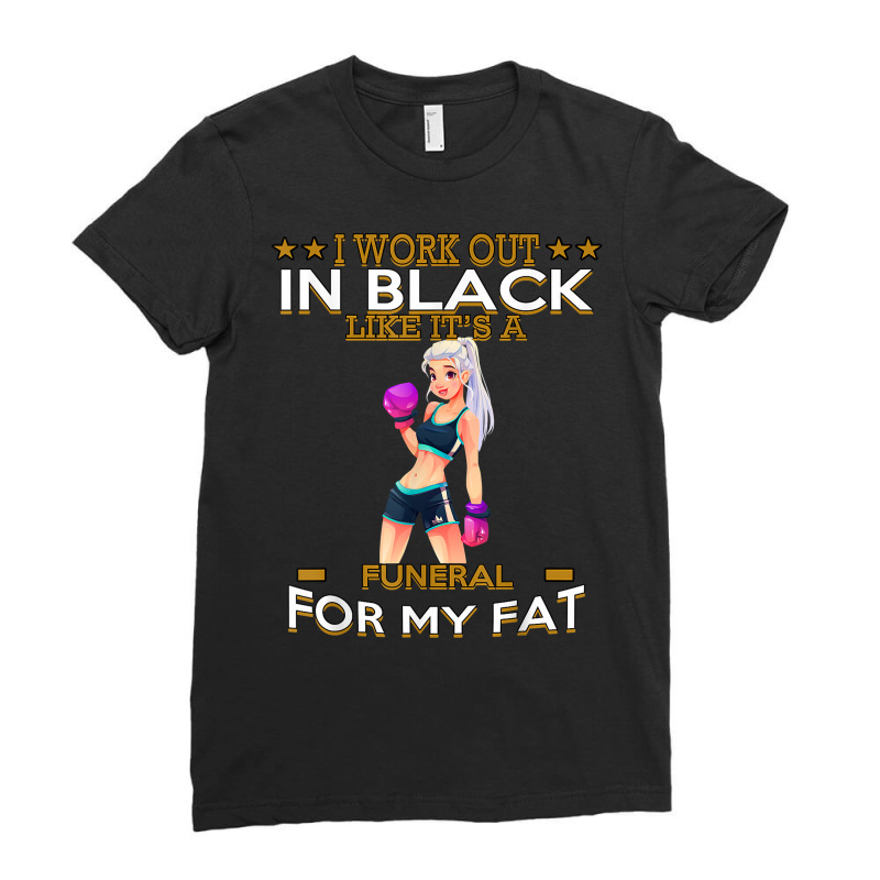 I Work Out In Black For My Funny Sarcastic T Shirt Ladies Fitted T-Shirt by muhrlycogant3h | Artistshot