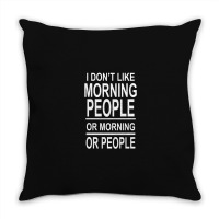 I Don’t Like Throw Pillow | Artistshot