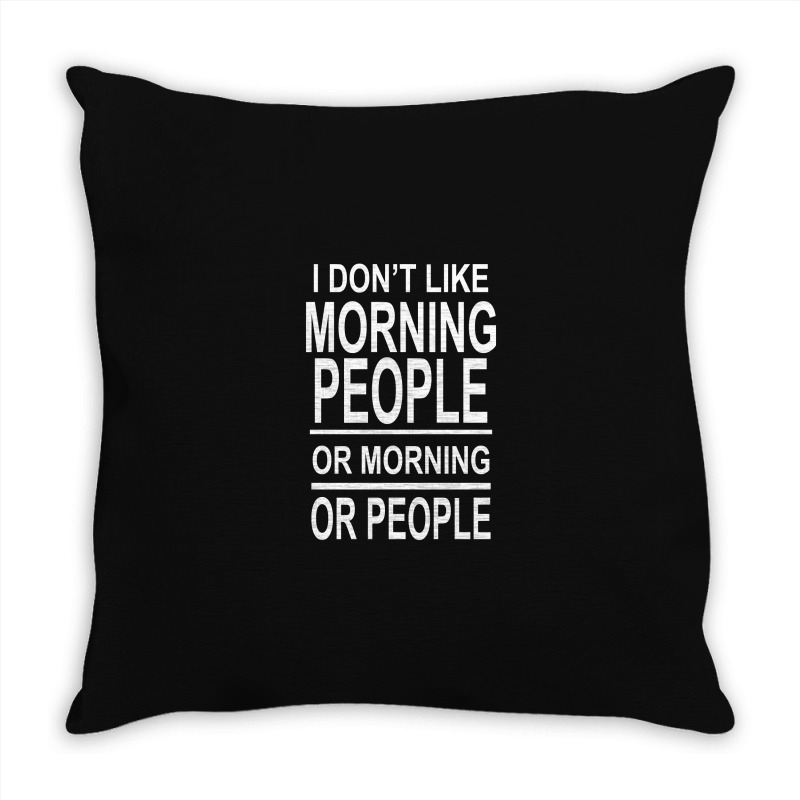 I Don’t Like Throw Pillow | Artistshot