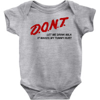 D.o.n.t.   Don't Let Me Drink Milk It Makes My Tummy Hurt T Shirt Baby Bodysuit | Artistshot