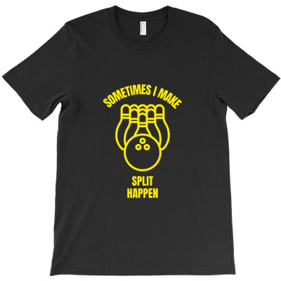Sometimes I Make Split Happen  Funny Bowling T-shirt Designed By Okello Frank