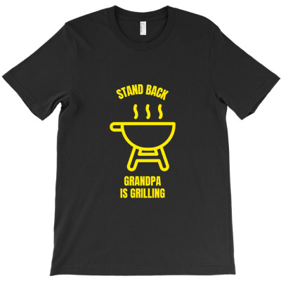 Stand Back Grandpa Is Grilling Funny Bbq T-shirt Designed By Okello Frank