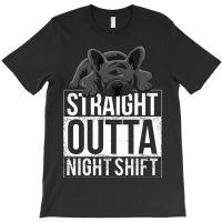 French Bulldog Straight Outta Night Shift T-shirt | Artistshot