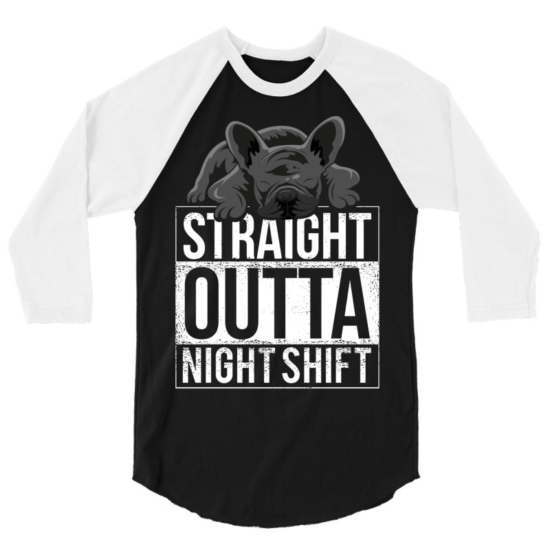 French Bulldog Straight Outta Night Shift 3/4 Sleeve Shirt | Artistshot