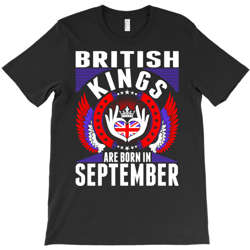 British Kings Are Born In September T-Shirt by PODCUSTOM | Artistshot