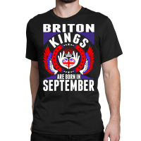 Briton Kings Are Born In September Classic T-shirt | Artistshot