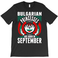 Bulgarian Princesses Are Born In September T-shirt | Artistshot