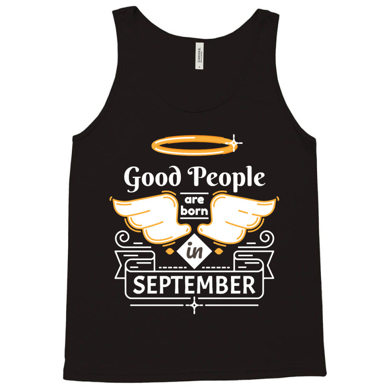 Good People Are Born In September Tank Top by PODCUSTOM | Artistshot