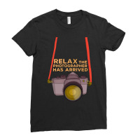 Photographer Gifts T  Shirt Relax The Photographer Has Arrived T  Shir Ladies Fitted T-shirt | Artistshot