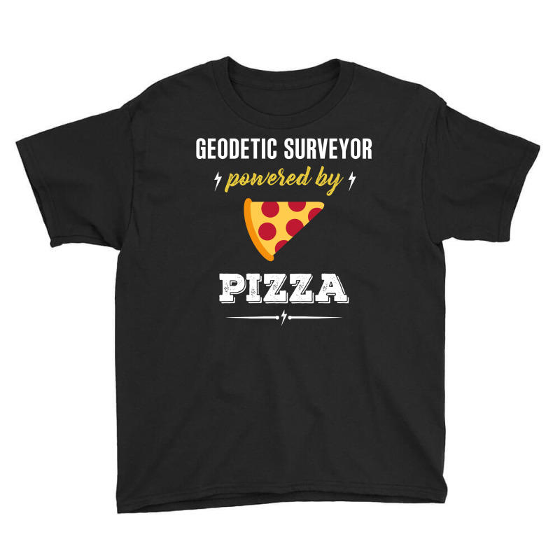 Geodetic Surveyor Powered By Pizza Funny Gift Youth Tee by jerinikolasa | Artistshot