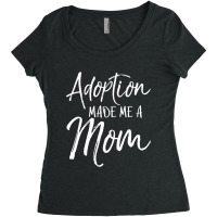 Mother's Day Gift For Adoptive Mother Adoption Made Me A Mom Women's Triblend Scoop T-shirt | Artistshot