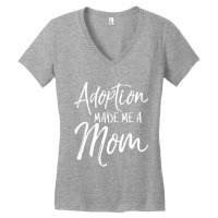 Mother's Day Gift For Adoptive Mother Adoption Made Me A Mom Women's V-neck T-shirt | Artistshot