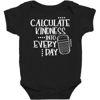 Calculate Kindness Into Everyday Proud Math Teacher Job T Shirt Baby Bodysuit | Artistshot