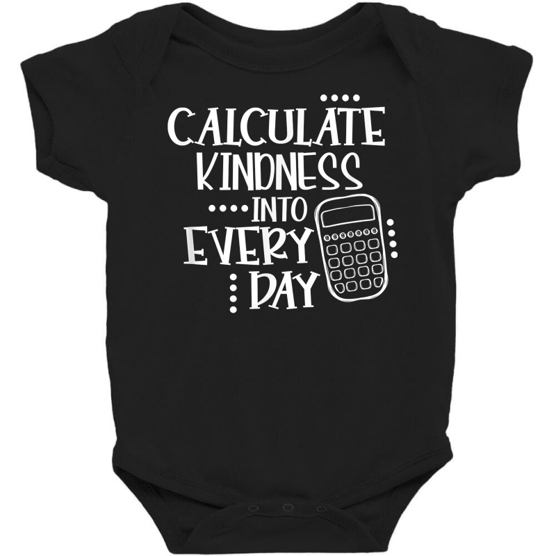 Calculate Kindness Into Everyday Proud Math Teacher Job T Shirt Baby Bodysuit by maionexzweddel1i | Artistshot