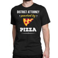 District Attorney Powered By Pizza Funny Gift Classic T-shirt | Artistshot