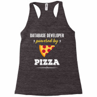 Database Developer Powered By Pizza Funny Gift Racerback Tank | Artistshot