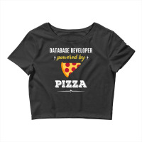 Database Developer Powered By Pizza Funny Gift Crop Top | Artistshot