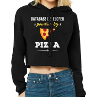 Database Developer Powered By Pizza Funny Gift Cropped Hoodie | Artistshot