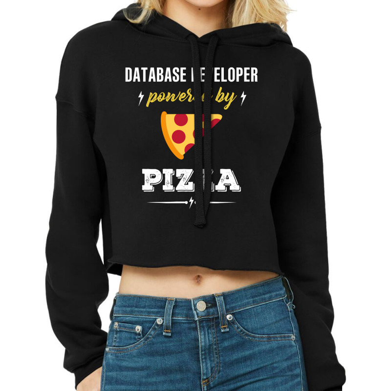 Database Developer Powered By Pizza Funny Gift Cropped Hoodie by jerinikolasa | Artistshot