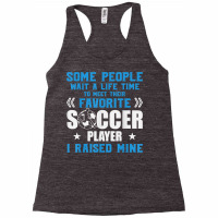 Funny Soccer Some People Wait A Life Time I Raised Mine Team T Shirt Racerback Tank | Artistshot