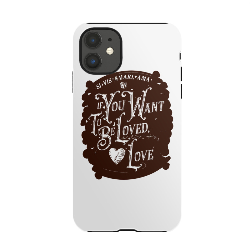 If You Want To Be Loved, Love Classic T Shirt Iphone 11 Case | Artistshot