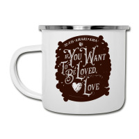 If You Want To Be Loved, Love Classic T Shirt Camper Cup | Artistshot