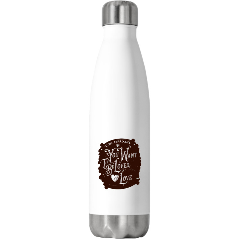 If You Want To Be Loved, Love Classic T Shirt Stainless Steel Water Bottle | Artistshot