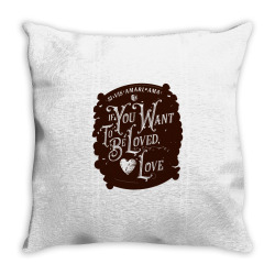 if you want to be loved, love classic t shirt Throw Pillow | Artistshot