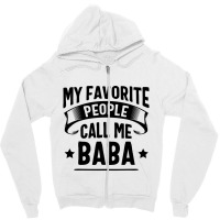 My Favorite People Call Me Baba Fathers Day Zipper Hoodie | Artistshot