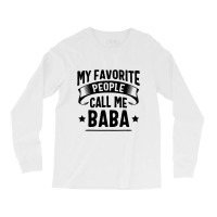 My Favorite People Call Me Baba Fathers Day Long Sleeve Shirts | Artistshot