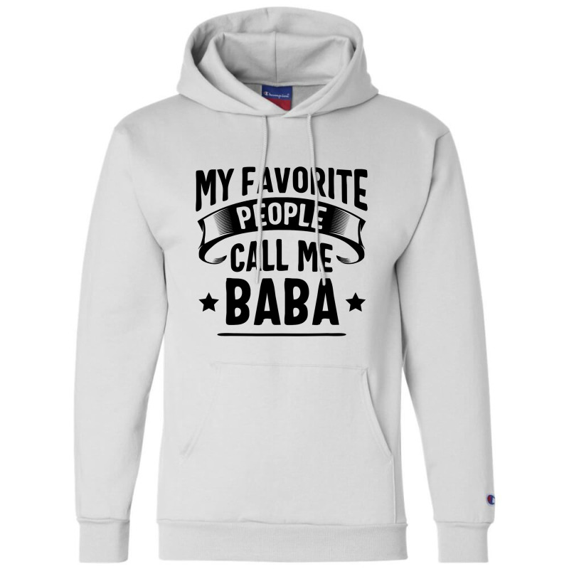 My Favorite People Call Me Baba Fathers Day Champion Hoodie by Binhthai9809 | Artistshot