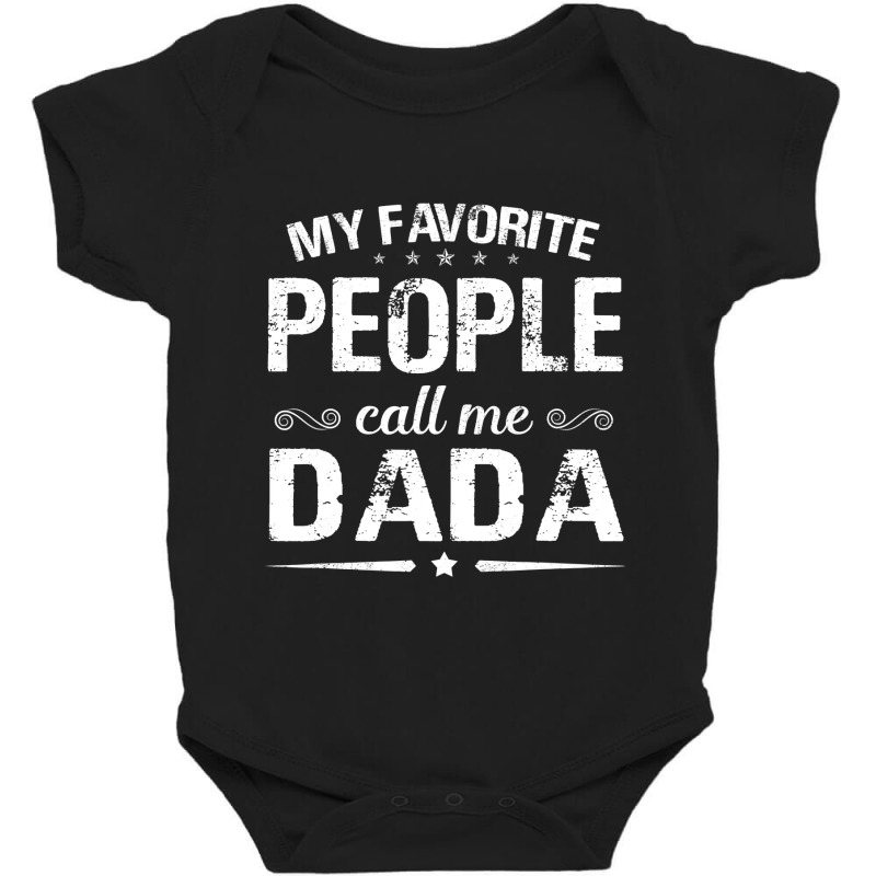 My Favorite People Call Me Dada Fathers Day Baby Bodysuit by Binhthai9809 | Artistshot