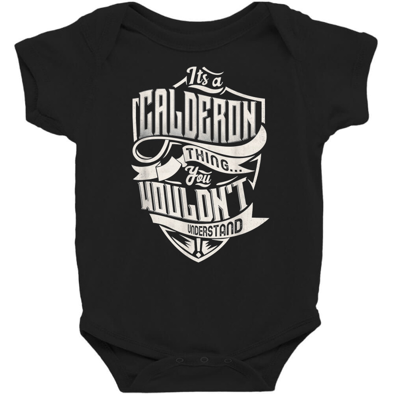 It's A Calderon Thing You Wouldn't Understand Classic Name T Shirt Baby Bodysuit by weltzjharrasw | Artistshot