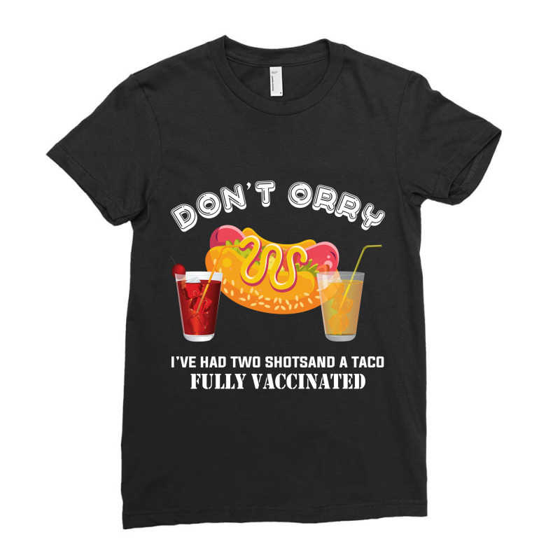 Don't Worry I've Had Both My Shots Funny Vaccination Tequila Ladies Fitted T-Shirt by DropShop | Artistshot